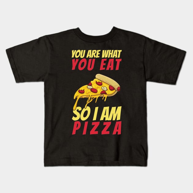 You Are What You Eat So I Am Pizza Kids T-Shirt by OffTheDome